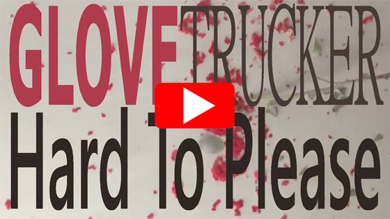 Glove Trucker - Hard to Please Video